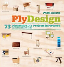 PlyDesign - 73 Distinctive DIY Projects in Plywood (and other sheet goods)