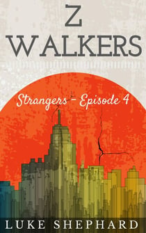 Z Walkers: Strangers - Episode 4 - Z Walkers, #4