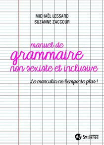 Manuel de grammaire non sexiste - Le masculin ne l'emporte plus !