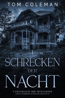 Schrecken der Nacht 1: Unheimlich Irr Mysteriös - Edle Horror Kurzgeschichten - Schrecken der Nacht, #1
