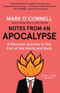 Notes from an Apocalypse - A Personal Journey to the End of the World and Back
