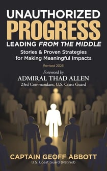 UNAUTHORIZED PROGRESS-LEADING FROM THE MIDDLE: Stories & Proven Strategies for Making Meaningful Impacts