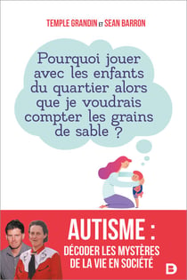 Autisme : Décoder les mystères de la vie en société - Pourquoi jouer avec les enfants du quartier alors que je voudrais compter les grains de sable ?