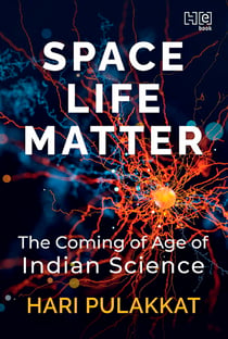 SPACE. LIFE. MATTER. - The Coming of Age of Indian Science