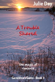 A Trouble Shared - Geraldine's Gems, #3