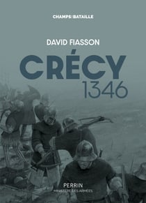 Crécy 1346 - La bataille des cinq rois