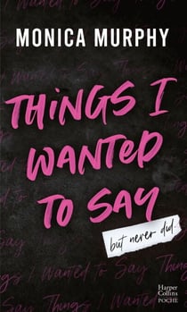 Things I Wanted to Say (But Never Did) (Édition française) - Le phénomène Tiktok de Monica Murphy : la suite de la série de Dark romance Lancaster Prep