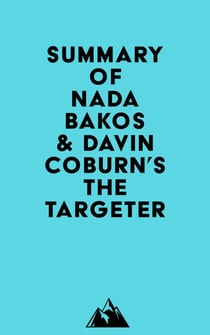 Summary of Nada Bakos & Davin Coburn's The Targeter