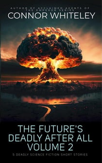The Future's Deadly After All Volume 2: 5 Deadly Science Fiction Short Stories