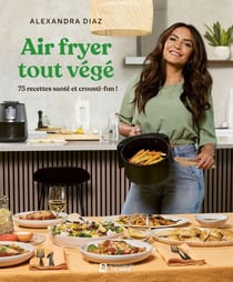 Air fryer tout végé - 75 recettes santé et crousti-fun!