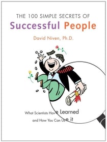 The 100 Simple Secrets of Successful People - What Scientists Have Learned and How You Can Use It