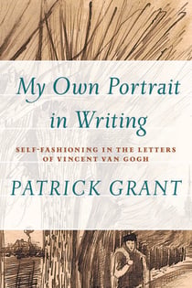 "My Own Portrait in Writing" - Self-Fashioning in the Letters of Vincent van Gogh
