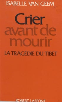 Crier avant de mourir - La tragédie du Tibet