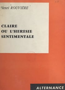 Claire - Ou L'hérésie sentimentale