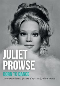 Juliet Prowse: Born to Dance