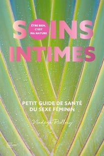 Soins intimes - Petit guide de santé du sexe féminin
