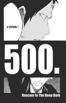 Bleach - T57 - Chapitre 500 - RESCUER IN THE DEEP DARK