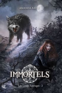 Les Immortels : les Loups Sauvages - 2 - Les Immortels - Tome 2