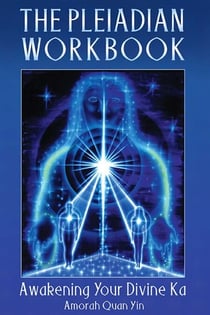 The Pleiadian Workbook - Awakening Your Divine Ka