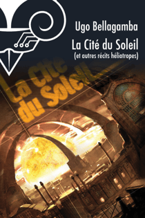 La Cité du soleil - et autres récits héliotropes