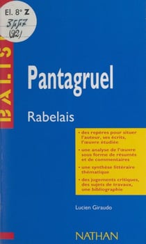 Pantagruel - François Rabelais. Résumé analytique, commentaire critique, documents complémentaires