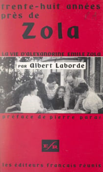 Trente-huit années près de Zola - Vie d'Alexandrine Émile Zola