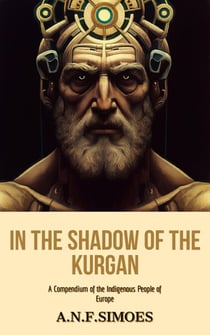 In the Shadow of the Kurgan: A Compendium of the Indigenous People of Europe