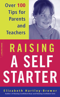 Raising A Self-starter - Over 100 Tips For Parents And Teachers
