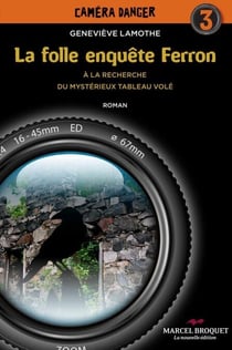La folle enquête Ferron - Tome 3 - À la recherche du mystérieux tableau volé