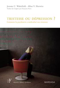 Tristesse ou dépression ? - Comment la psychiatrie a médicalisé nos tristesses