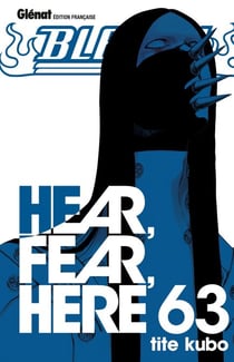 Bleach - Tome 63 - Hear, fear, here