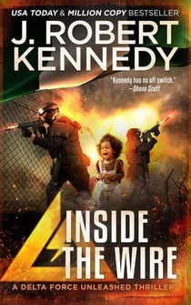 Inside the Wire - Delta Force Unleashed Thrillers, #8