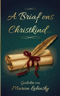 A Briaf ons Christkind... - Gedichte von Marion Labinsky