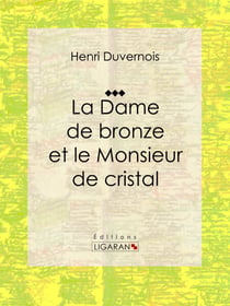 La Dame de bronze et le Monsieur de cristal - Pièce de théâtre