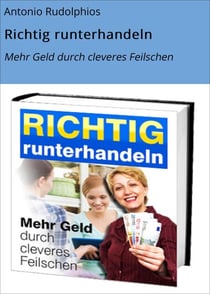 Richtig runterhandeln - Mehr Geld durch cleveres Feilschen