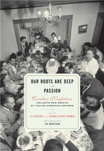 Our Roots Are Deep with Passion - New Essays by Italian-American Writers