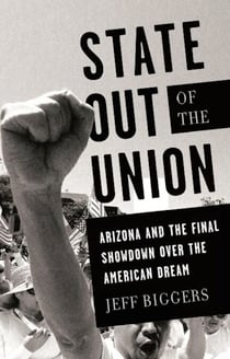 State Out of the Union - Arizona and the Final Showdown Over the American Dream