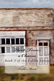 Third Time's a Charm- Book 3 of the Colvin Series - The Colvin Series, #3