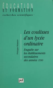 Les Coulisses d'un lycée ordinaire - Enquête sur les établissements secondaires des années 1990