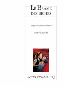 Le Brame des biches - Tragicomédie industrielle