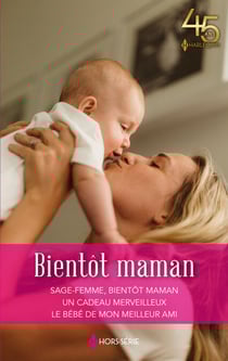 Bientôt maman - Sage-femme, bientôt maman - Un cadeau merveilleux - Le bébé de mon meilleur ami