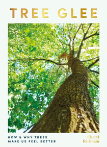 Tree Glee - How and Why Trees Make Us Feel Better