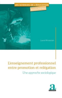 L'enseignement professionnel entre promotion et relégation - Une approche sociologique