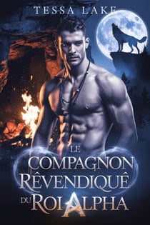 Le compagnon revendiqué du roi alpha - La meute de Roi Shadow Ridge de l'Alpha, #4