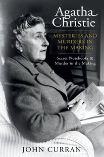 Agatha Christie: Mysteries and Murders in the Making - Collecting Agatha Christie’s Secret Notebooks and Agatha Christie: Murder in the Making