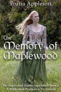 The Memory of Maplewood: A Pride and Prejudice Variation - The Maplewood Stables Saga, #6