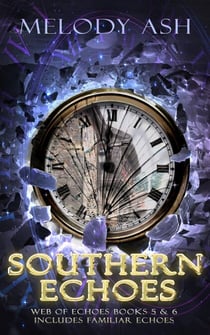 Southern Echoes (Also includes book 5, Familiar Echoes) - Web of Echoes, #6