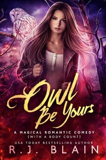 Owl Be Yours - A Magical Romantic Comedy (with a body count), #6