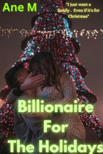 Billionaire For The Holidays - Billionaire For The Holidays, #1