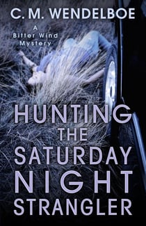 Hunting the Saturday Night Strangler - A Bitter Wind Mystery, #2